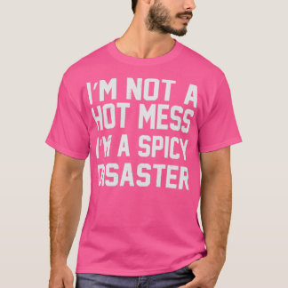 Ich bin keine heiße Messe im scharfen Desaster Fun T-Shirt
