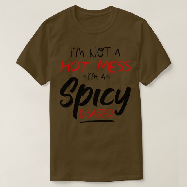 Ich bin keine heiße Messe im scharfen Desaster lus T-Shirt (Design vorne)