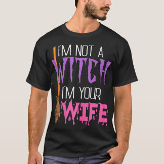 Ich bin keine Hexe in deiner Ehefrau Funny Women H T-Shirt