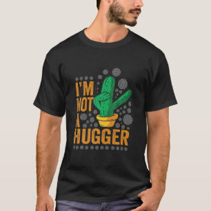 Ich bin keine Hugger Funny Cactus Pflanze Sarcasti T-Shirt