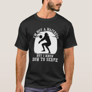 Ich bin keine Kellnerin, aber ich weiß, wie man Vo T-Shirt