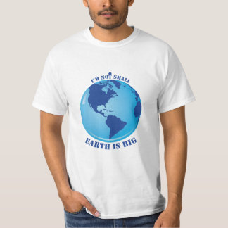 Ich bin keine kleine Erde ist groß für Männer T-Shirt