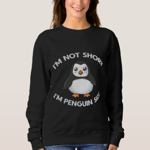 Ich bin keine Kurze Pinguingröße Sweatshirt