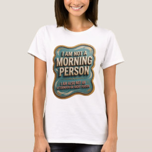 ICH BIN KEINE MORGENPERSÖNLICHKEIT ICH BIN AUCH KE T-Shirt