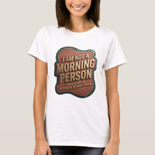 ICH BIN KEINE MORGENPERSÖNLICHKEIT ICH BIN AUCH KE T-Shirt