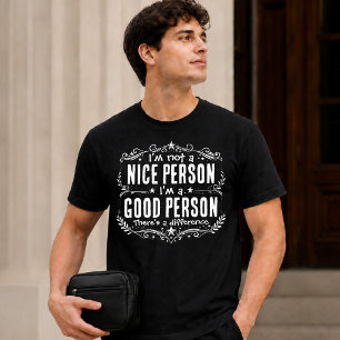 Ich bin keine nette Person, ich bin eine gute Pers T-Shirt