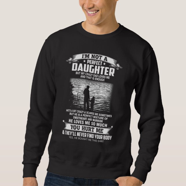 Ich bin keine perfekte Tochter, aber meine verrück Sweatshirt (Vorderseite)