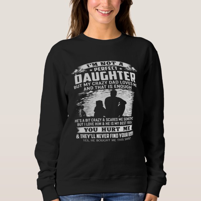 Ich bin keine perfekte Tochter, aber meine verrück Sweatshirt (Vorderseite)