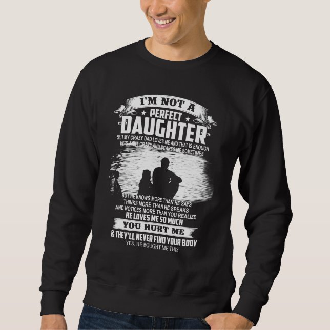 Ich bin keine perfekte Tochter, aber meine verrück Sweatshirt (Vorderseite)