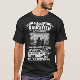 Ich bin keine perfekte Tochter, aber meine verrück T-Shirt