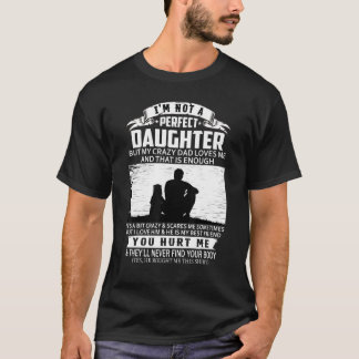 Ich bin keine perfekte Tochter, aber meine verrück T-Shirt