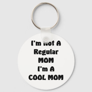 Ich bin keine regelmäßige Mama, ich bin eine coole Schlüsselanhänger