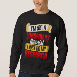 Ich bin keine Verschwörungstheoretikerin, die ich Sweatshirt
