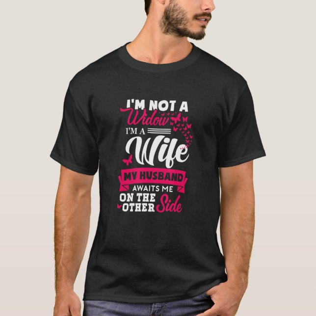 Ich bin keine Witwe, die ich als Ehefrau erwarte,  T-Shirt (Vorderseite)