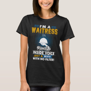 Ich bin Kellnerin und habe keinen Inside Voice Vin T-Shirt