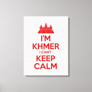 Ich bin Khmer, ich kann nicht Calm Behalten Leinwanddruck