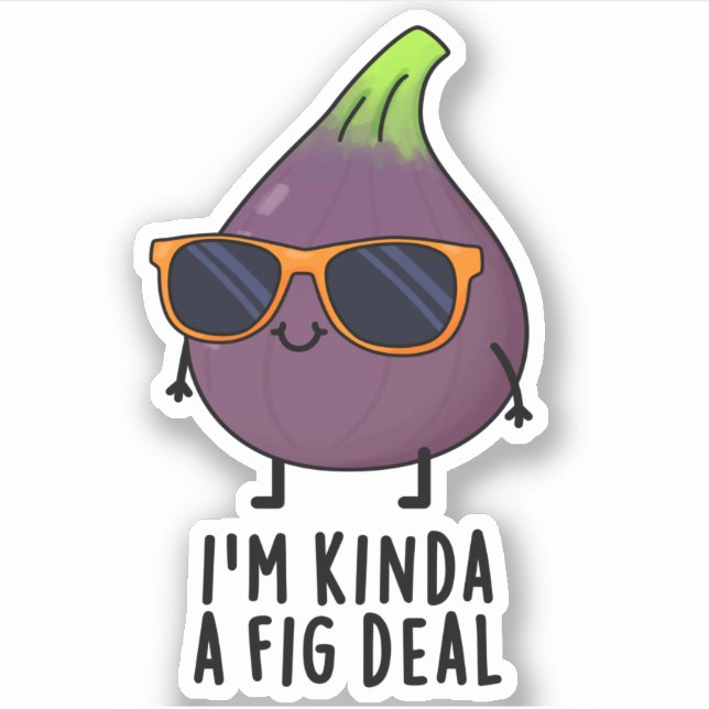 Ich bin Kinda A Fig Deal Funny Fruit Pun Aufkleber (Vorderseite)