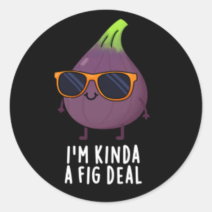 Ich bin Kinda A Fig Deal Funny Fruit Pun Dark BG Runder Aufkleber