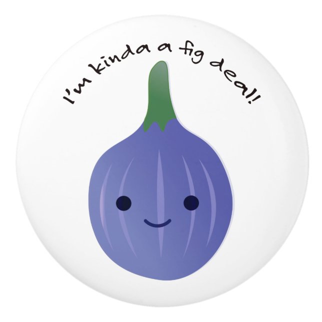 Ich bin Kinda a Fig Deal Keramikknauf (Vorderseite)