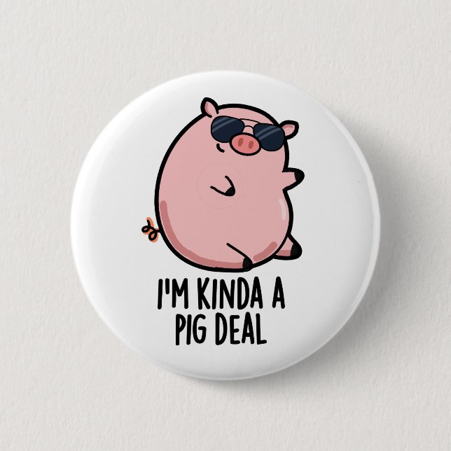 Ich bin Kinda A Pig Deal Funny Animal Pun Button (Vorderseite)