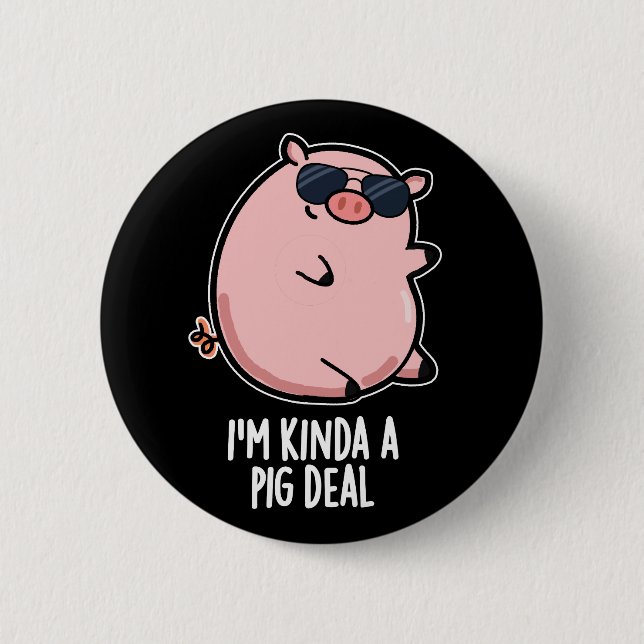 Ich bin Kinda A Pig Deal Funny Animal Pun Dark BG Button (Vorderseite)