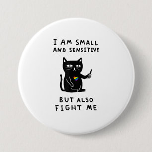 Ich bin klein und sensibel, aber auch bekämpfen mi button