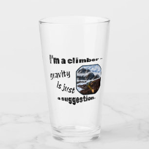 Ich bin Kletterer - Schwerkraft ist nur ein Vorsch Glas