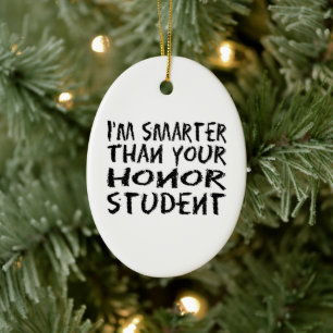 Ich bin klüger als dein ehrenwertes Foto Keramik Ornament