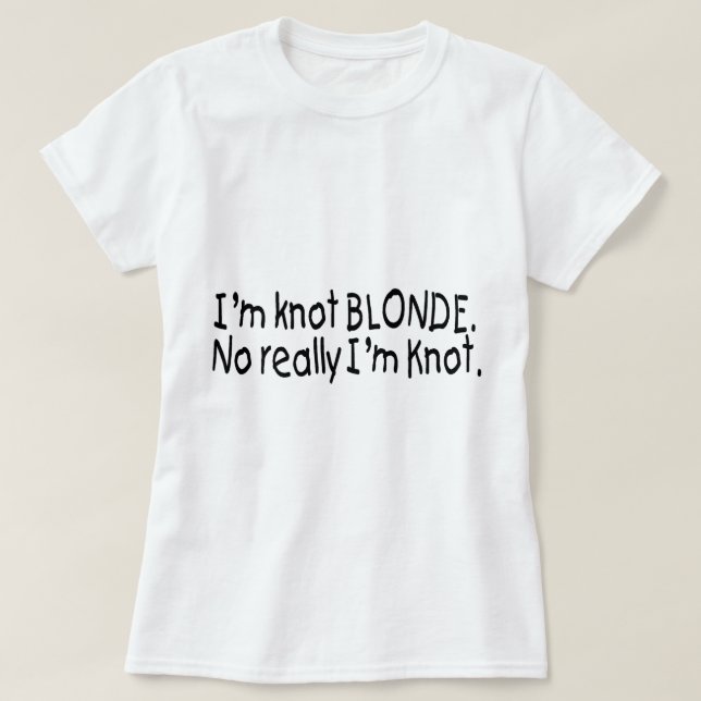 Ich bin Knoten-Blondine, wirklich, das ich Knoten T-Shirt (Design vorne)