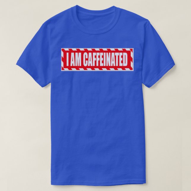 Ich bin koffeiniert T-Shirt (Design vorne)