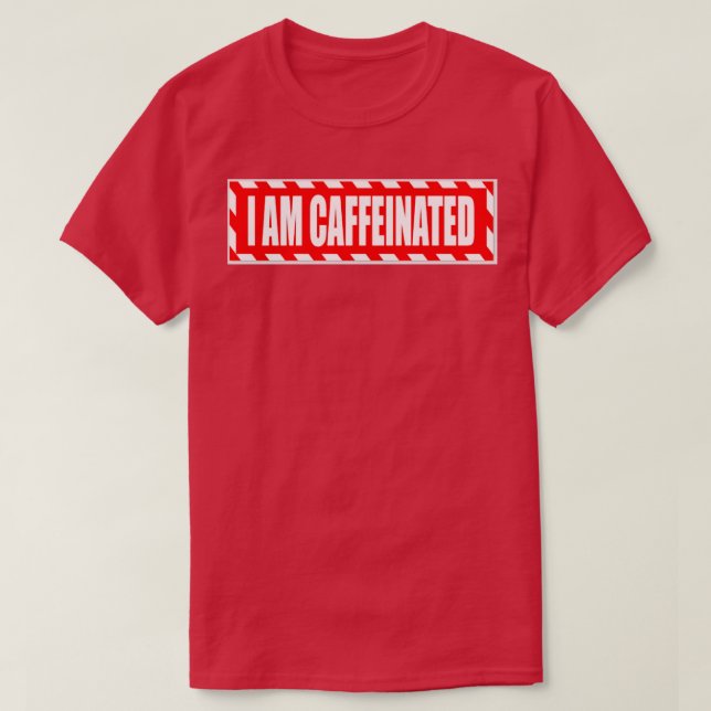 Ich bin koffeiniert T-Shirt (Design vorne)