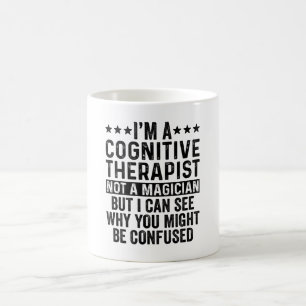 Ich bin Kognitionstherapeutin und kein Zauberküns Kaffeetasse