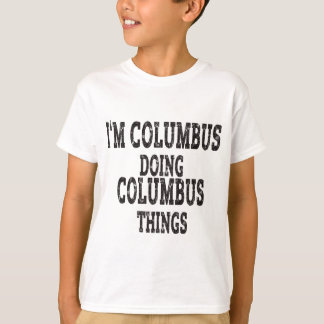 Ich bin Kolumbus, der Kolumbus-Dinge macht T-Shirt