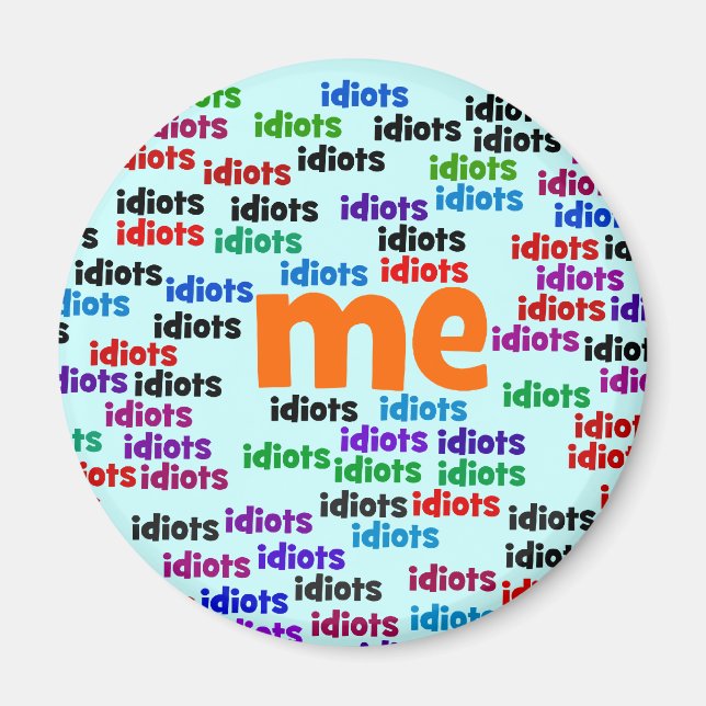 Ich bin komplett von einer Gruppe von Idioten umge Magnet (Vorne)
