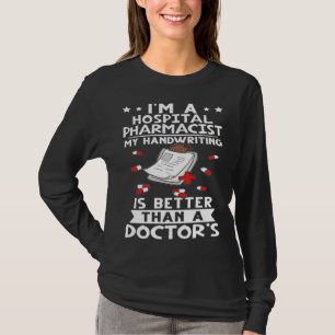 Ich bin Krankenhausapotheker Handschrift ist besse T-Shirt
