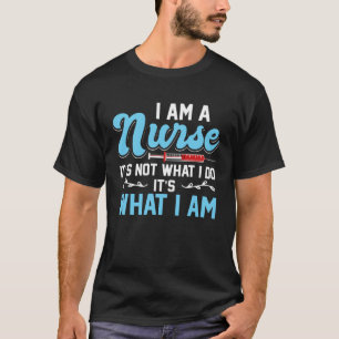 Ich bin Krankenschwester Es ist nicht, was ich tue T-Shirt