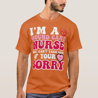 Ich bin Krankenschwester für Wundversorgung, aber T-Shirt