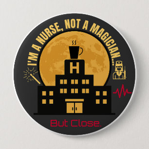 Ich bin Krankenschwester, nicht Zauberin - Kranken Button