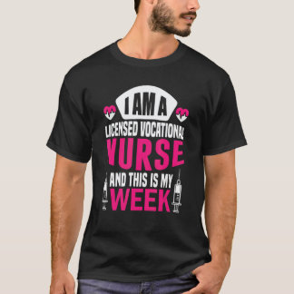 Ich bin Krankenschwester und das ist meine Woche L T-Shirt