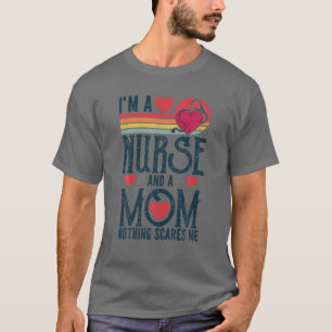 Ich bin Krankenschwester und eine Mama, die mir ni T-Shirt