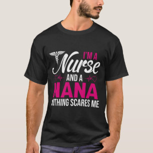 Ich bin Krankenschwester und NANA, nichts macht mi T-Shirt