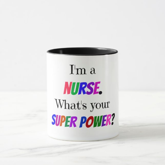 "Ich bin Krankenschwester. Was ist dein Super-Powe Tasse (Zentrum)