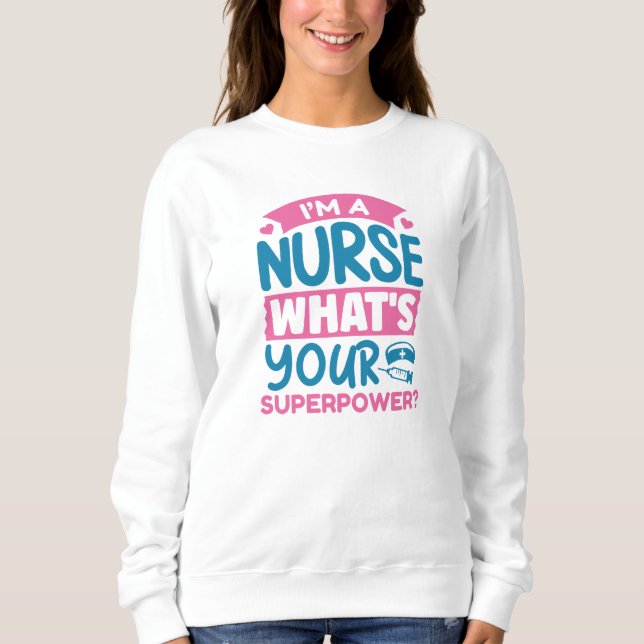 Ich bin Krankenschwester Was ist deine Supermacht? Sweatshirt (Vorderseite)