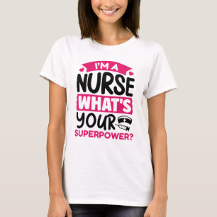 Ich bin Krankenschwester Was ist deine Supermacht? T-Shirt