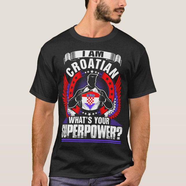 Ich bin Kroatisch, was dein Superpower-Hemd ist T-Shirt (Vorderseite)