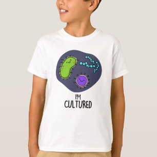 Ich bin kultivierter Funny Bacteria Pun T-Shirt