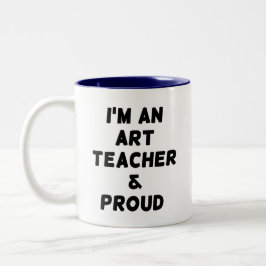 ICH BIN KUNSTLEHRER UND STOLZ ZWEIFARBIGE TASSE