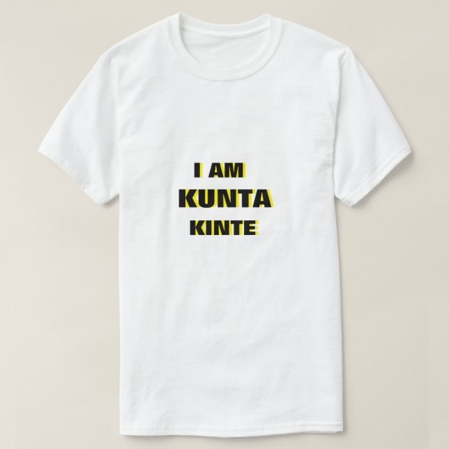 Ich bin Kunta Kinte T - Shirt (Design vorne)