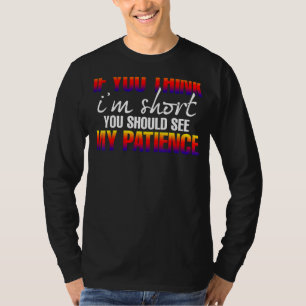 Ich bin Kurz, wenn du denkst, ich sei Kurz T-Shirt
