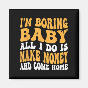 Ich bin langweiliges Baby, alles was ich mache ist Magnet